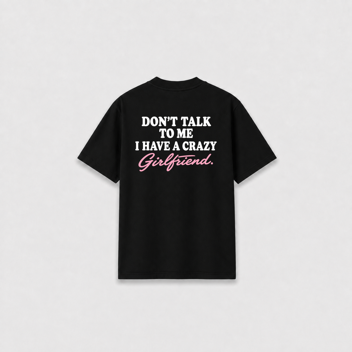 CRAZY GIRLFRIEND T-SHIRT