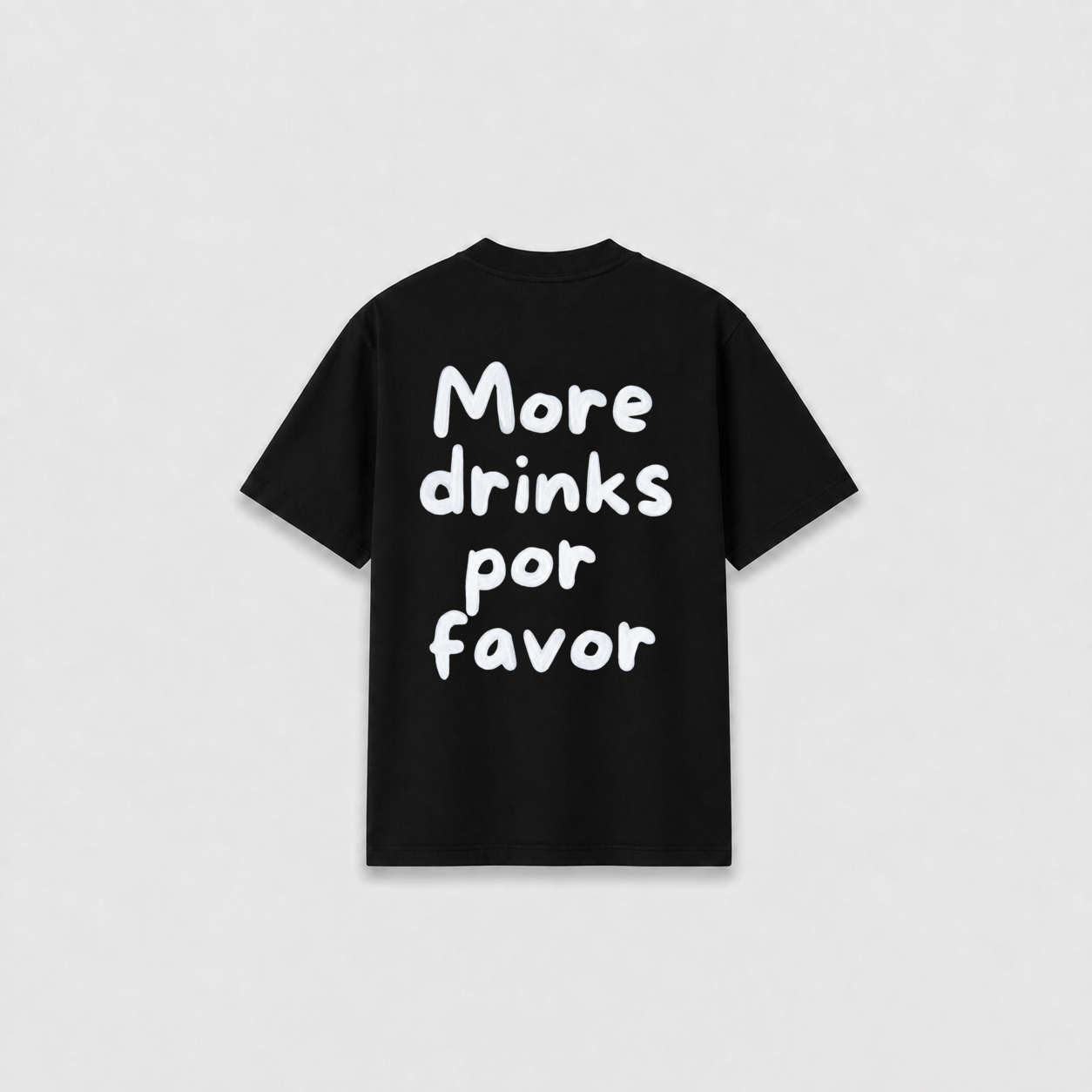 MORE DRINKS T-SHIRT
