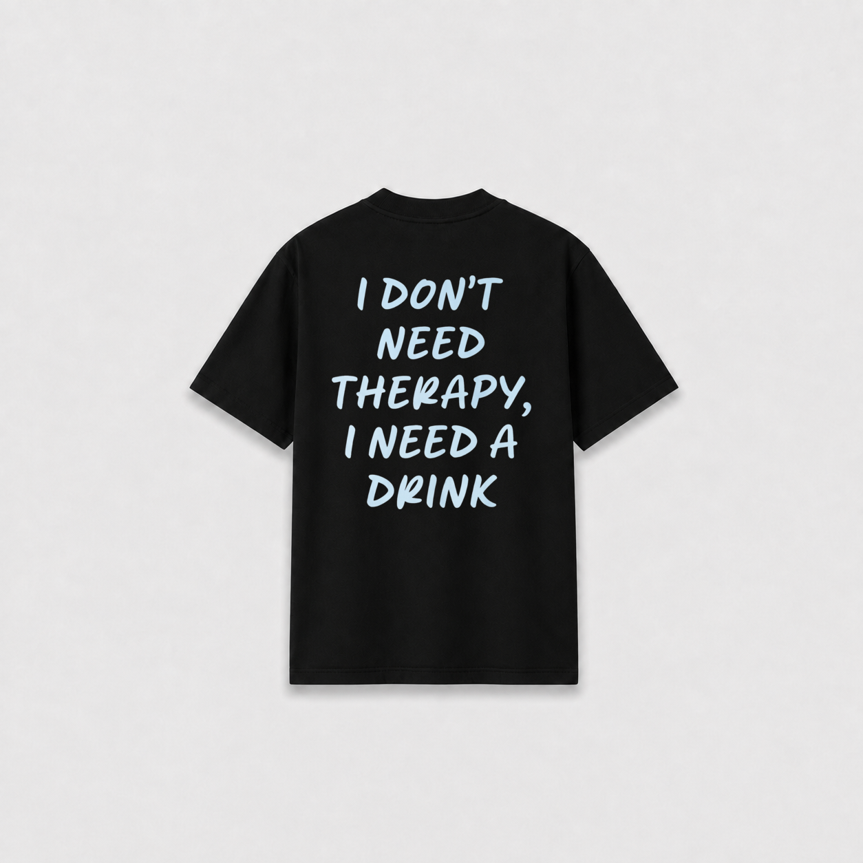 NEED DRINK T-SHIRT
