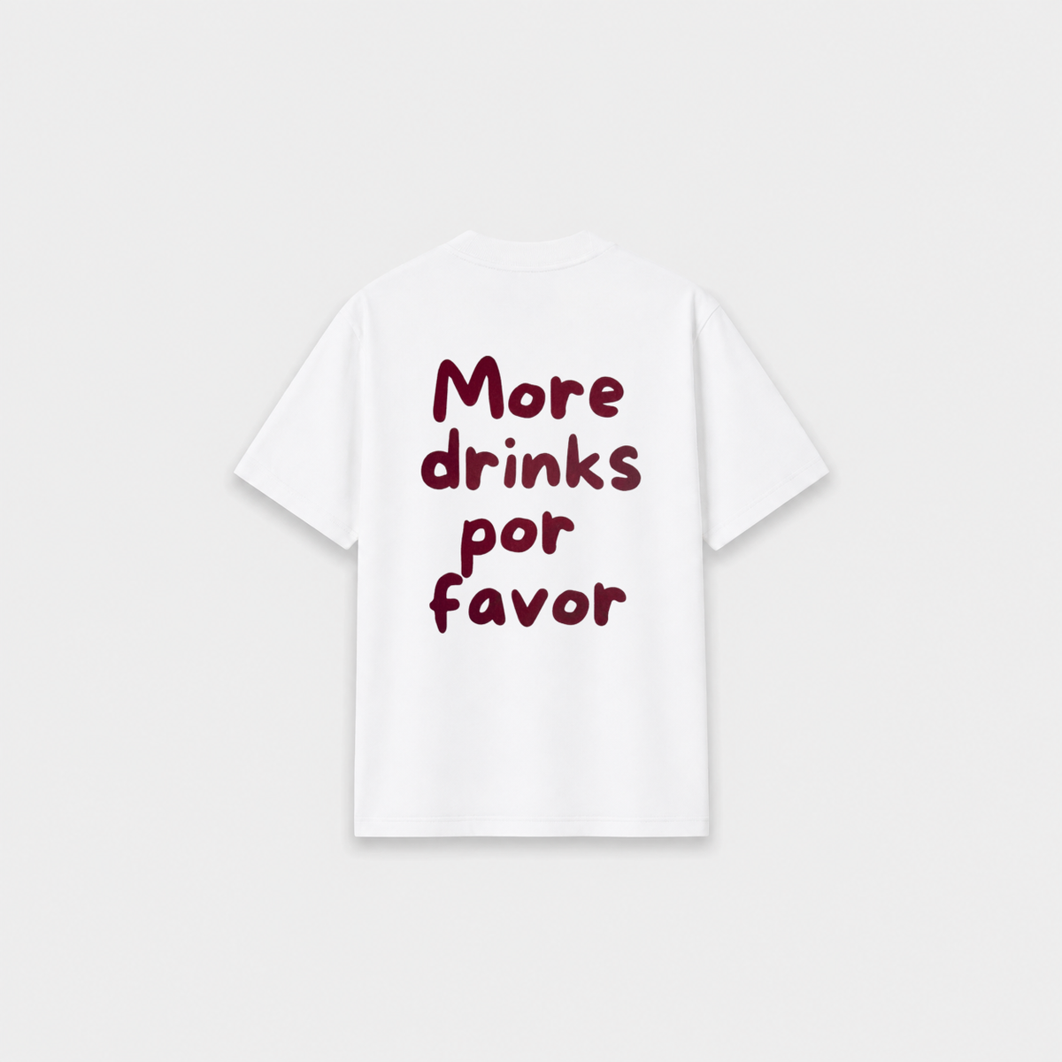 MORE DRINKS T-SHIRT